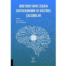 Bireyden Yapay Zekaya Sosyoekonomik ve Kültürel Çalışmalar - Akademisyen Kitabevi