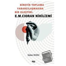 Bireyin Topluma Yabancılaşmasına Bir Eleştiri E.M. Cioran Nihilizmi Südar Dudu Gece Kitaplığı