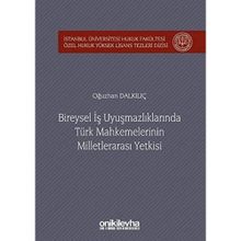 Bireysel İş Uyuşmazlıklarında Türk Mahkemelerinin Milletlerarası Yetkisi -Oğuzhan Dalkılıç