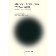 Bireysel Özgürlüğün Patolojileri - Axel Honneth