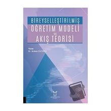 Bireyselleştirilmiş Öğretim Modeli ve Akış Teorisi Akademisyen Kitabevi