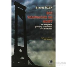 BIRI TOTALITARIZM MI DEDI? - SLAVOJ ZIZEK