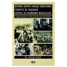 Birinci Dünya Savaşı Sürecinde Türkiye`de Yaşanan Sosyal ve Ekonomik Meseleler - Gece Kitaplığı
