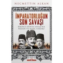 Birinci Dünya Savaşı ve Osmanlı İmparatorluğu’nun Sonu - Hüner Tuncer