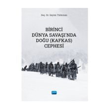 Birinci Dünya Savaşında Doğu (Kafkas) Cephesi Sayim Türkman Nobel Akademik Yayıncılık
