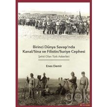 Birinci Dünya Savaşı'nda Kanal - Sina ve Filistin - Suriye Cephesi: Şehit Olan Türk Askerleri - Enes Demir