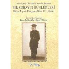Birinci Dünya Savaşından Kurtuluş Savaşına Bir Subayın Günlükleri - İhsan İplikçioğlu Ömer Yıldırım