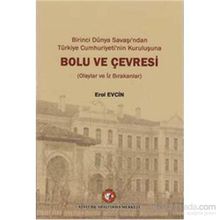 Birinci dünya Savaşı’ndan Türkiye Cumhuriyeti’nin Kuruluşuna Bolu ve Çevresi - Erol Evcin