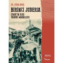 Birinci Juderia - İzmirin Eski Yahudi Mahallesi Gözlem Gazetecilik