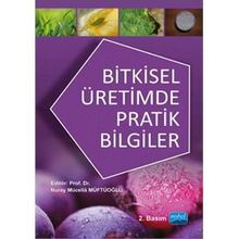 Bitkisel Üretimde Pratik Bilgiler - Nuray Mücella Müftüoğlu Sabri Şener Muharrem Yetiş Yavuz Ahmet Gökkuş Harun Baytekin Abdullah Kelkit Kenan Kaynaş Fatih Cem Kuzucu Hakan Engin Savaş Korkmaz Serkan Önder Pınar Turhan Ali Özpınar Mehmet Serez İsmail Kasa