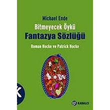BITMEYECEK ÖYKÜ - FANTAZYA SÖZLÜĞÜ MICHAEL ENDE - PATRICK HOCKE;ROMAN HOCKE