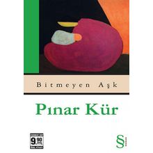 BITMEYEN AŞK ÖZEL BASKI - PINAR KÜR