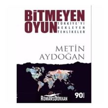 Bitmeyen Oyun Türkiyeyi Bekleyen Tehlikeler - Metin Aydoğan