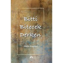 Bitti Bitecek Derken - Metin Kaplan