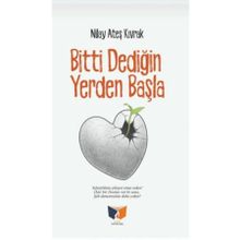 Bitti Dediğin Yerden Başla - Nilay Ateş Kıvrak