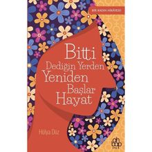 Bitti Dediğin Yerden Yeniden Başlar Hayat - Hülya Düz