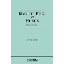 BIYO-TIP ETİĞİ VE HUKUK - SEVTAP METIN