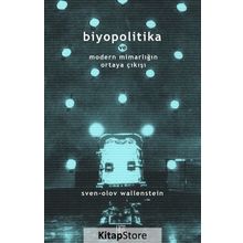 Biyopolitika ve Modern Mimarlığın Ortaya Çıkışı / Sven-Olov Wallenstein