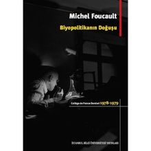 Biyopolitikanın Doğuşu - Michel Foucault