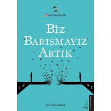 Biz Barışmayız Artık - Şiir Sokaktadır