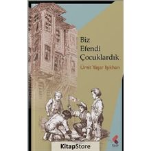 Biz Efendi Çocuklardık - Ümit Yaşar Işıkhan