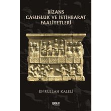 Bizans Casusluk ve İstihbarat Faaliyetleri - Emrullah Kaleli