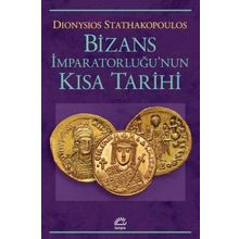 Bizans İmparatorluğu'nun Kısa Tarihi - Dionysios Stathakopoulos