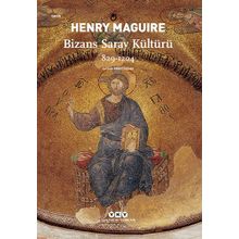 Bizans Saray Kültürü 829-1204 - Henry Maguire