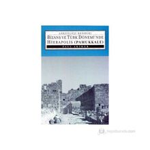 BIZANS VE TÜRK DÖNEMİNDE HIERAPOLIS (PAMUKKALE) - PAUL ARTHUR