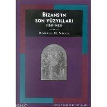 Bizansın Son Yüzyılları 1261-1453 - Donald Nicol