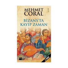 Bizans’ta Kayıp Zaman - Mehmet Coral