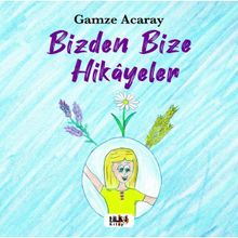 Bizden Bize Hikayeler Gamze Acaray