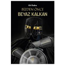 Bizden Önce Beyaz Kalkan - Efe Özden