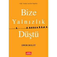 Bize Yalnızlık Düştü - Onur Bulut
