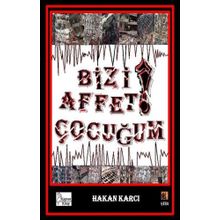 Bizi Affet Çocuğum! - Hakan Karcı