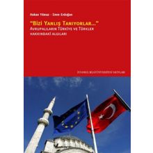 "BIZI YANLIŞ TANIYORLAR" AVRUPALILARIN TÜRKİYE VE TÜRKLER HAKKINDAKİ ALGILARI - HAKAN YILMAZ;EMRE ERDOĞAN (ISBN:9786053992592)
