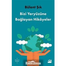 Bizi Yeryüzüne Bağlayan Hikayeler - Bülent Şık