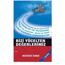 Bizi Yücelten Değerlerimiz - Mustafa Turan