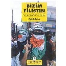 BIZIM FILISTIN BIR DİRENİŞİN TARİHÇESİ - METE ÇUBUKÇU