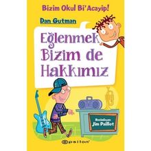 Bizim Okul Bi Acayip 3 Eğlenmek Bizim De Hakkımız - Dan Gutman