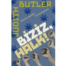 Biziz, Halk!: Toplanma Özgürlüğü Üzerine Düşünceler - Judith Butler