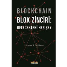 Blockchain - Blok Zinciri: Gelecekteki Her Şey - Stephen P. Williams