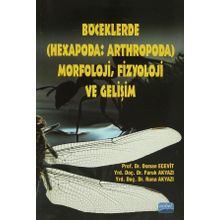 BÖCEKLERDE (HEXAPODA: ARTHROPODA) MORFOLOJI, FIZYOLOJI VE GELİŞİM - FARUK AKYAZI , OSMAN ECEVIT , RANA AKYAZI