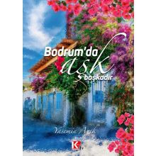 Bodrum'da Aşk Başkadır Yasemin Anık - K-İletişim Yayınları