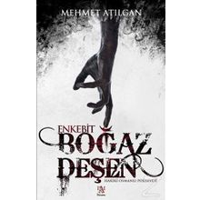 Boğaz Deşen Enkebit - Mehmet Atılgan