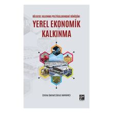 Bölgesel Kalkınma Politikalarındaki Dönüşüm: Yerel Ekonomik Kalkınma - Gazi Kitabevi