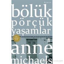 Bölük Pörçük Yaşamlar - Anne Michaels