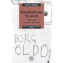 Borçlandırma Siyaseti - Türkiye'de Finansal İçerilme - Ali Rıza Güngen