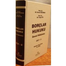 BORÇLAR HUKUKU GENEL HÜKÜMLER (CILT-2) 6098 SAYILI YENI TÜRK BORÇLAR KANUNUNA GÖRE - M. KEMAL OĞUZMAN;M. TURGUT ÖZ