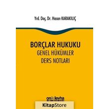 Borçlar Hukuku Genel Hükümler Ders Notları - Hasan Karakılıç